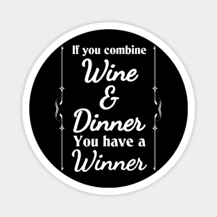 Wine plus dinner equals winner Magnet